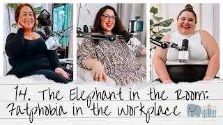 14. The Elephant in the Room: Fatphobia in the Workplace 🐘🏢