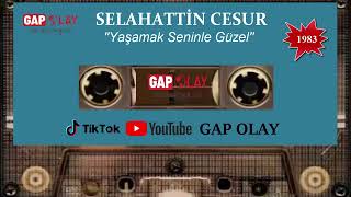 Selahattin Cesur - Yaşamak Seninle Güzel 1983 Resimi