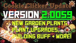 Cookie Clicker: Beta 2.0059 - New Garden Plants, Plant Upgrades, Building Buffs & More!
