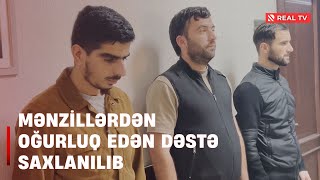 Mənzillərdən Oğurluq Edən Dəstə Saxlanılıb