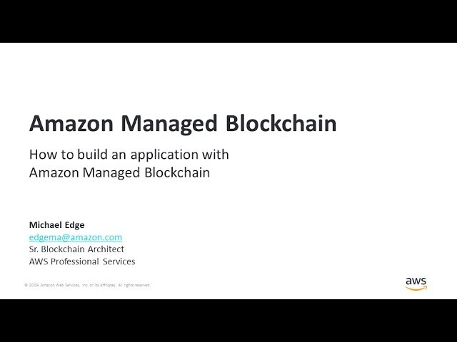 How to Build an Application with Amazon Managed Blockchain - AWS Online Tech Talks