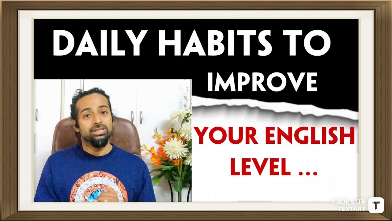 Daily Habits that can help you Improve your English | Develop these 4 things | Rupam Sil