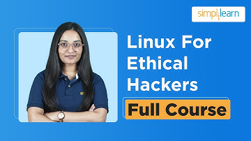 Linux For Ethical Hacking Full Course 2025 | Ethical Hacking Tutorial For Beginners | Simplilearn