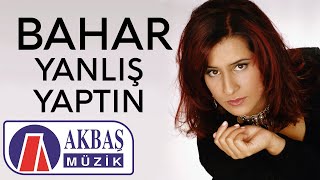 Bahar Yanlış Yaptın Official Video 