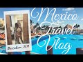 Mexico Travel Vlog [Baecation 2019]