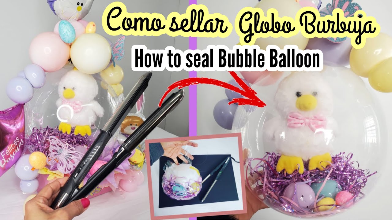 COMO SELLAR UN GLOBO BURBUJA CON LISADORA DE PELO *HOW TO SEAL BUBBLE