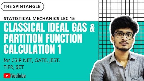 CLASSICAL IDEAL GAS AND CANONICAL PARTITION FUNCTION 1 || STAT MECH LEC 15 || NET GATE SET JAM JEST