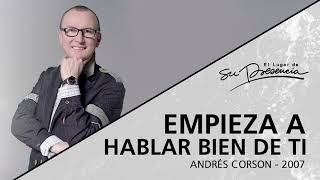 Empieza a hablar bien de ti (Serie Hábitos De La Boca: 2/4)   Andrés Corson  9 Septiembre 2007