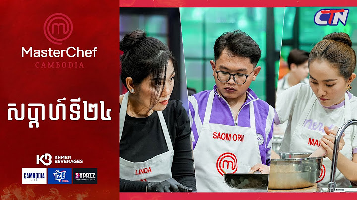 CTN TV 🔴 Live ៖ កម្មវិធី MasterChef Cambodia រដូវកាលទី៣ វគ្គពាក់កណ្ដាលផ្ដាច់ព្រ័ត្រ