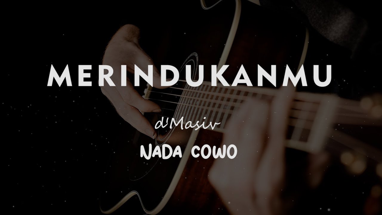 MERINDUKANMU // D'MASIV // KARAOKE GITAR AKUSTIK NADA  COWO ( MALE )