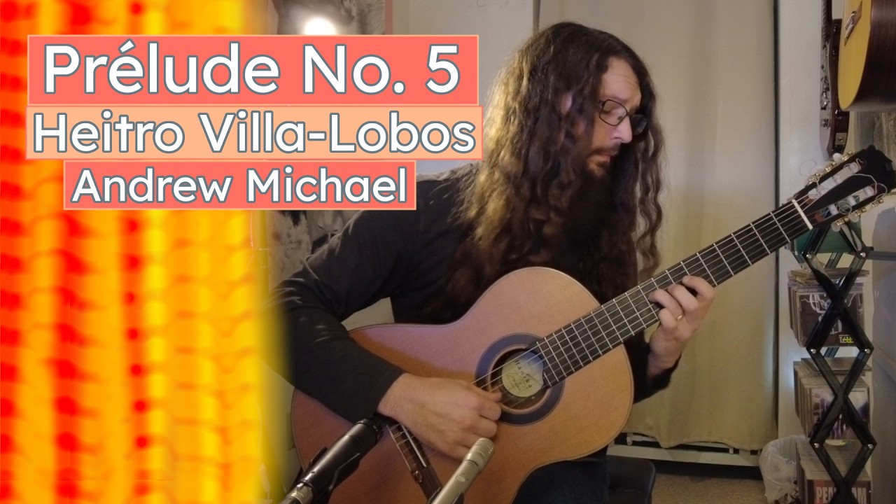 Prélude No. 5 by Heitor Villa-Lobos - Performed by Andrew Michael
