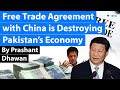 China is destroying Pakistan's Economy with Free Trade Agreement