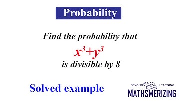 Probability | Find the probability that x^3+y^3 is divisible by 8