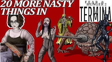 20 MORE NASTIEST Things in FEAR & HUNGER 2: Termina #fearandhunger #fearandhungerlore