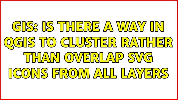 GIS: Is there a way in QGIS to cluster rather than overlap SVG icons from all layers