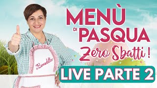 MENÙ DI PASQUA Zero Sbatti in Diretta - Fatto in casa da Benedetta ( PARTE 2 )