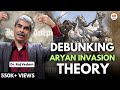 Indian Civilisation: The Untold Story - Revisited | Raj Vedam | Aryan Invasion/Migration Theory