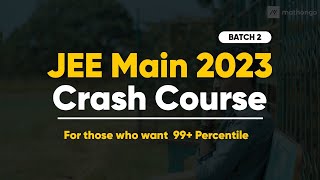 JEE Main 2023: Math Crash Course Batch 2 | Let us get 99 Percentile together  | MathonGo