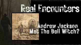 The Tale of Andrew Jackson and The Bell Witch | Real Encounters | Episode 3