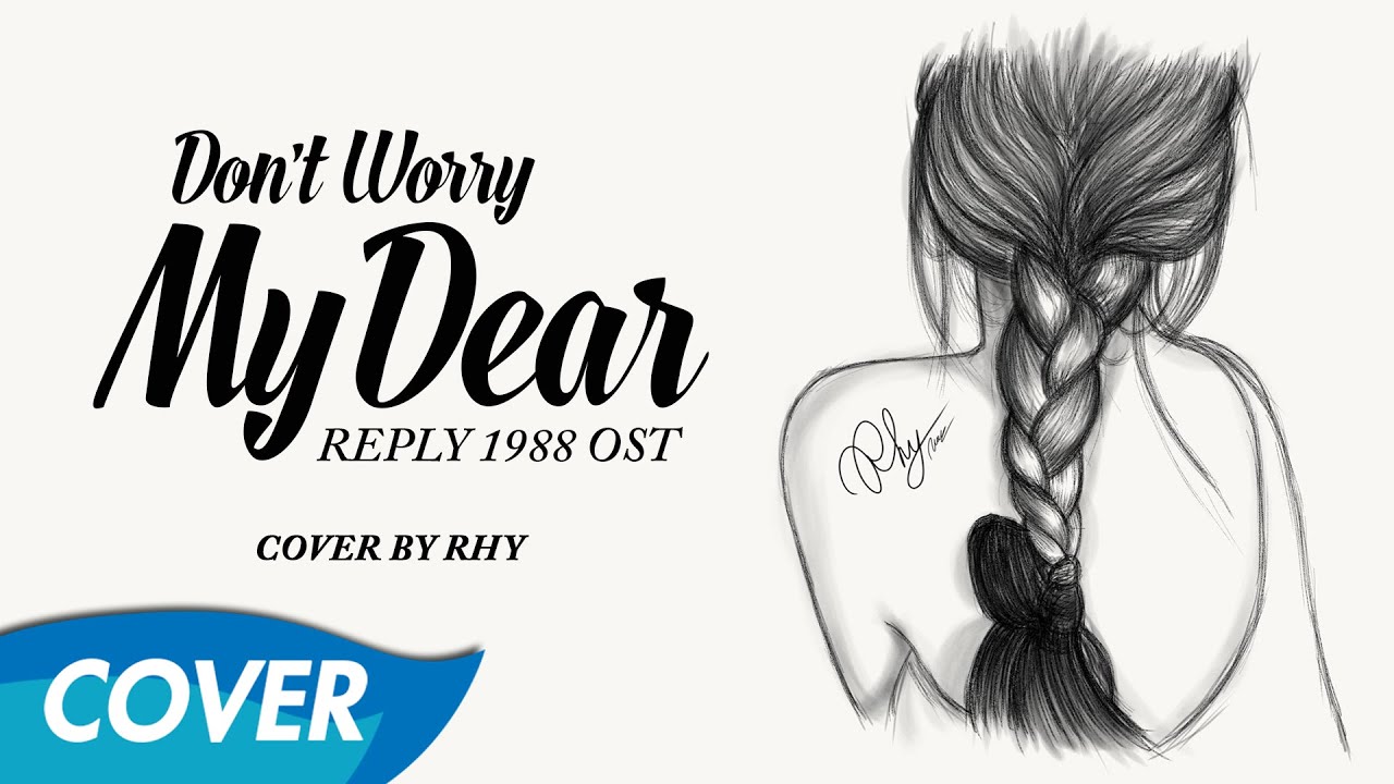 Watch Rhy - Don't Worry My Dear (Reply 1988 OST - Lyrics Vietsub) on YouTube Watch Rhy - Don't Worry My Dear (Reply 1988 OST - Lyrics Vietsub) on YouTube