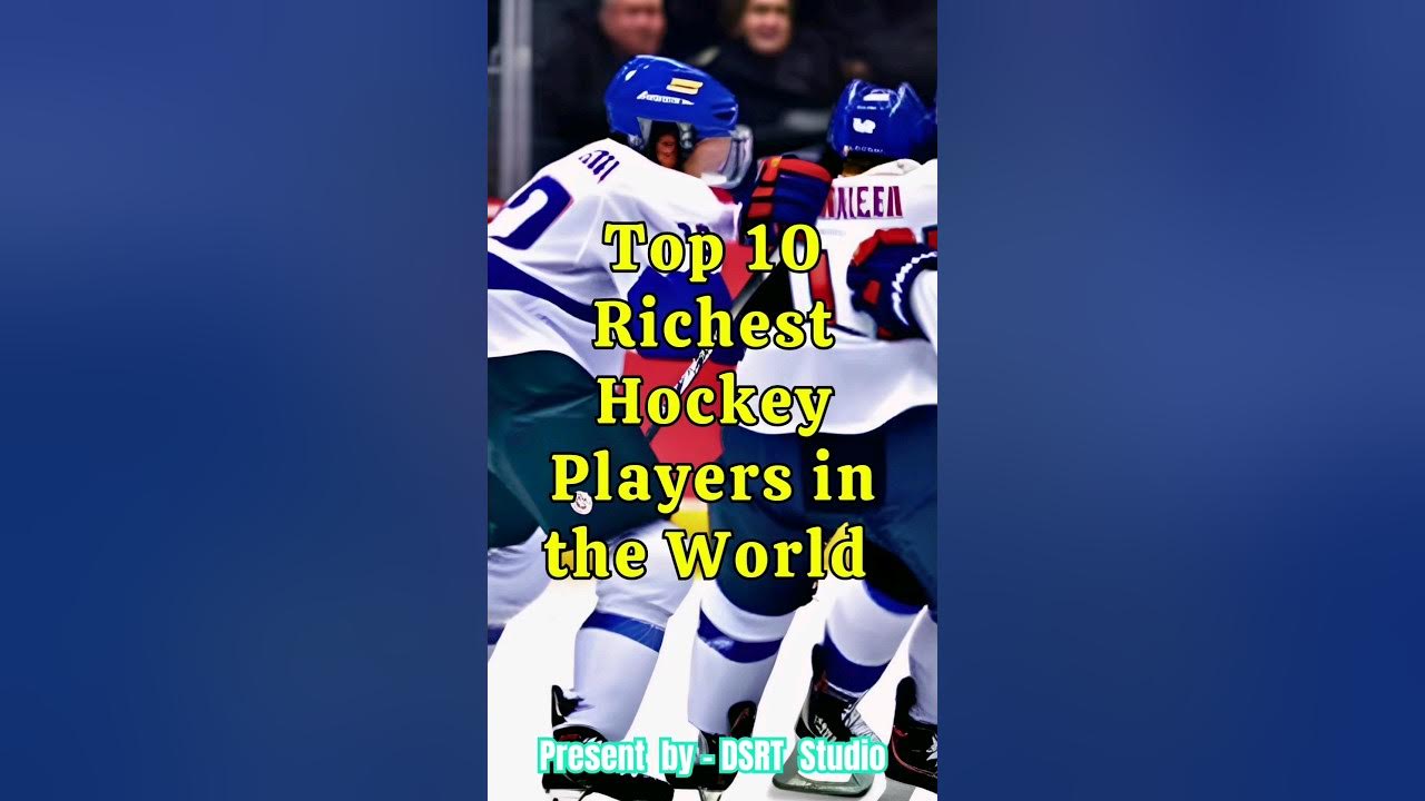 Top 10 Richest Hockey Players in the World Hockey Legends and Their