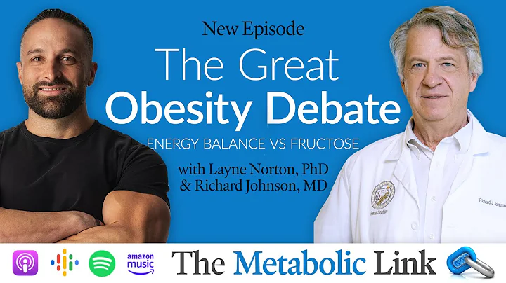 The Great Obesity Debate: Energy Balance vs Fructose - Dr. Layne Norton & Dr. Richard Johnson | Ep70