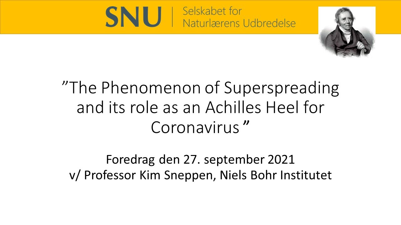 Kim Sneppen - The phenomenon of superspreading and its role as an Echilles Heel for Coronavirus