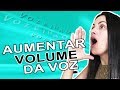 AUMENTAR O VOLUME NA VOZ