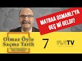 Matbaa Osmanlı'ya Geç Mi Geldi? - Olmaz Öyle Saçma Tarih! - Bölüm 7