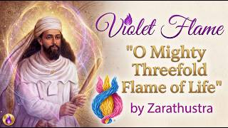 Zarathustra's Violet Flame Dispensation: Explanation & Decree: O Mighty Threefold Flame of Life