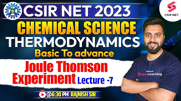 Thermodynamics | CSIR NET 2023 | Chemical Science | Joule Thomson Experiment | Rajnish Sir