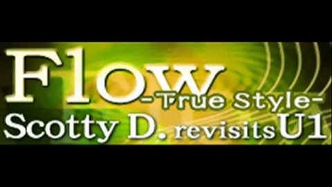 Scotty D revisits U1 - Flow -true style- (HQ)