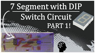 7 Segment with DIP Switch Circuit: Part 1