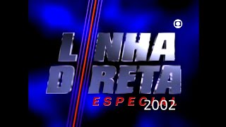 ViNHETA DE ABERTURA LINHA DIRETA ESPECIAL - REDE GLOBO (2002)
