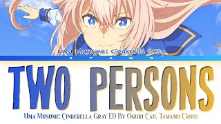 Uma Musume: Cinderella Gray Part 2 - Ending 2 FULL『TWO PERSONS』by Oguri Cap, Tamamo Cross (Lyrics)
