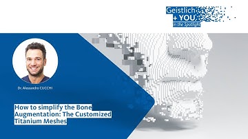 How to simplify the Bone Augmentation: The Customized Titanium Meshes - Dr. Alessandro Cucchi