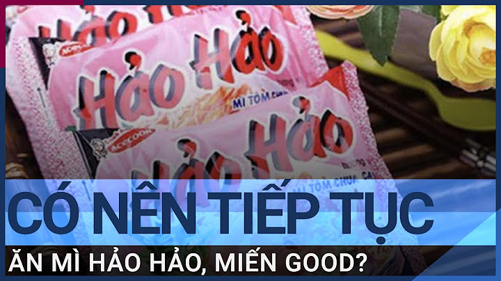 Bị thu hồi vì có chất cấm, người tiêu dùng có nên tiếp tục ăn Hảo Hảo, Miến Good?