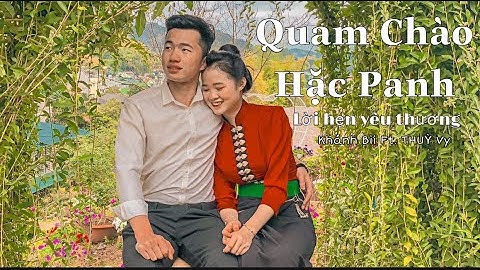 [MV OFICIAL] QUAM CHÀO HẶC PANH|| LỜI HẸN YÊU THƯƠNG|| THUỲ VY x KHÁNH BII [cover]