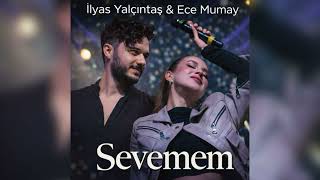 İlyas Yalçıntaş & Ece Mumay - Sevemem
