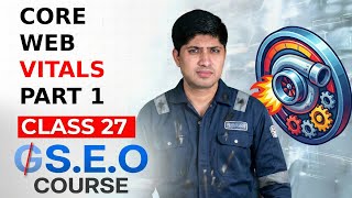 Class 27 - Core Web Vitals Part 1 - Advanced SEO Course 2026 - GEO Course