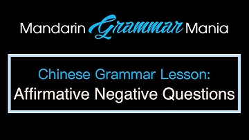 Chinese Grammar: Affirmative Negative Questions | Verb Not Verb 是不是