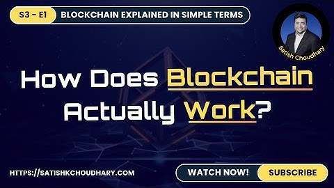 S3 - E01 - How Blockchain Really Works - Blocks, Chains & Nodes - In Simple Terms with Satish