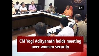 CM Yogi Adityanath holds meeting over women security - Uttar Pradesh News