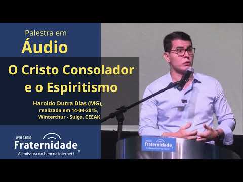 O Cristo Consolador e o Espiritismo - Haroldo Dutra Dias (2015) - ÁUDIO