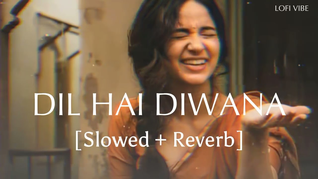 Dil Hai Deewana 💙 | Slowed + Reverb Lofi Mix 🌙 (Full Version)