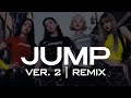 JUMP 뛰어 BLACKPINK | remix version