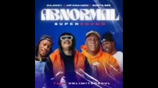 DaJiggySA Mfana Mdu & Busta 929 - Abnormal Supersound ft Unlimited Soul