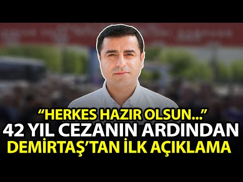 Selahattin Demirtaş'tan 42 yıl cezanın ardından ilk açıklama: Herkes hazır olsun