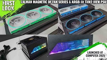 Zalman Magnetic DF Fan Series & ARGB-lit TXM2 View PSU Launched At Computex 2025