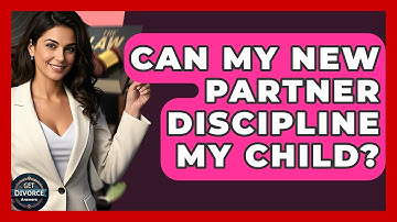 Can My New Partner Discipline My Child? - Get Divorce Answers